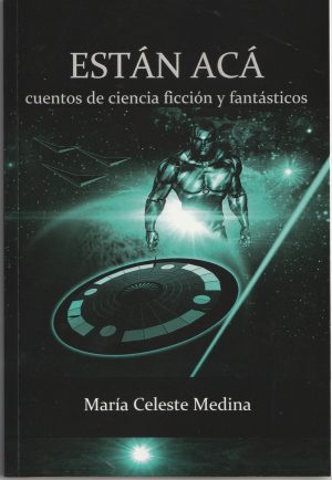 ESTÁN ACÁ - Cuentos de ciencia ficción y fantásticos