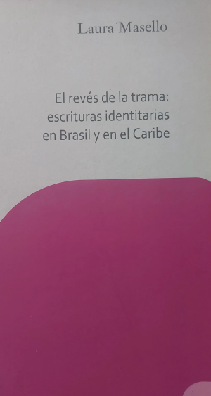 EL REVES DE LA TRAMA -ESCRITURAS IDENTITARIAS EN BRASIL Y EN EL CARIBE