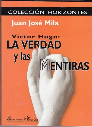 VICTOR HUGO: LA VERDAD Y LAS MENTIRAS