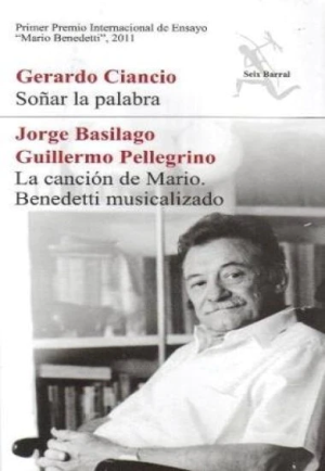 SOÑAR LA PALABRA - Lenguaje, lectores y poesía en la obra de Mario Benedetti / LA CANCIÓN DE MARIO - Benedetti musicalizado