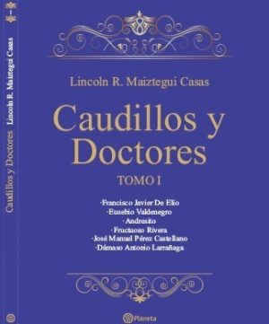CAUDILLOS Y DOCTORES - TOMO I