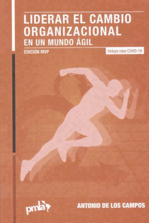 LIDERAR EL CAMBIO ORGANIZACIONAL EN UN MUNDO AGIL