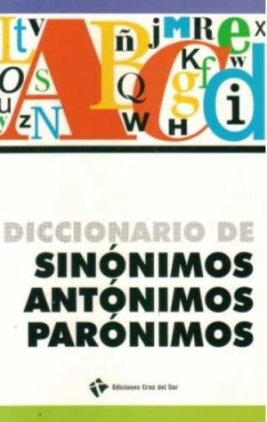 DICCIONARIO DE  SINONIMOS, ANTONIMOS, PARONIMOS