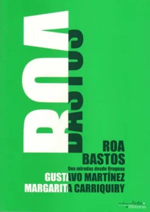 ROA BASTOS - DOS MIRADAS DESDE URUGUAY