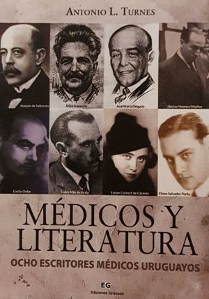 MEDICOS Y LITERATURA. OCHO ESCRITORES MEDICOS URUGUAYOS