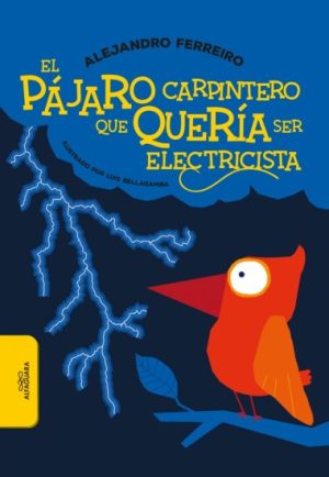 EL PAJARO CARPINTERO QUE QUERIA SER ELECTRICISTA
