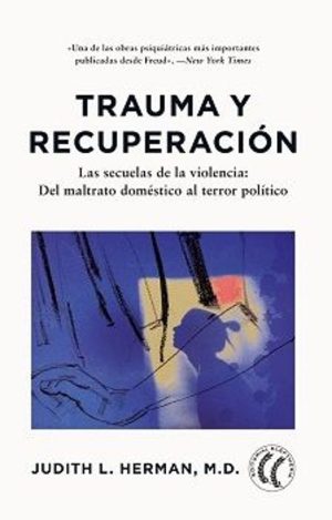 TRAUMA Y RECUPERACION - Las secuelas de la violencia: Del maltrato domestico al terror político