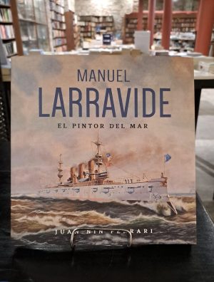 MANUEL LARRAVIDE. EL PINTOR DEL MAR (USADO EN EXCELENTE ESTADO)