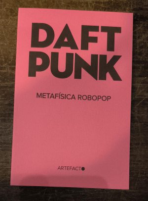 DAFT PUNK - Metafísica Robopop