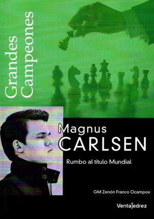 MAGNUS CARLSEN RUMBO AL TITULO MUNDIAL - GRANDES CAMPEONES