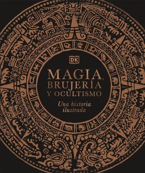 MAGIA, BRUJERIA Y OCULTISMO - Una historia ilustrada