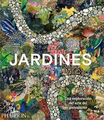 JARDINES - UNA EXPLORACIÓN DEL ARTE DEL PAISAJISMO