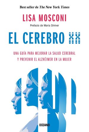 EL CEREBRO XX. Una guia para mejorar la salud cerebral y prevenir el alzheimer en la mujer