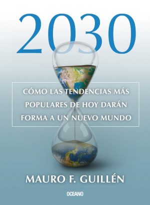 2030 COMO LAS TENDENCIAS MAS POPULARES DE HOY DARAN FORMA A UN NUEVO MUNDO