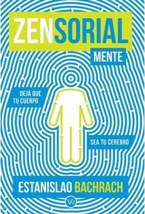 ZENSORIALMENTE - DEJA QUE TU CUERPO SEA TU CEREBRO