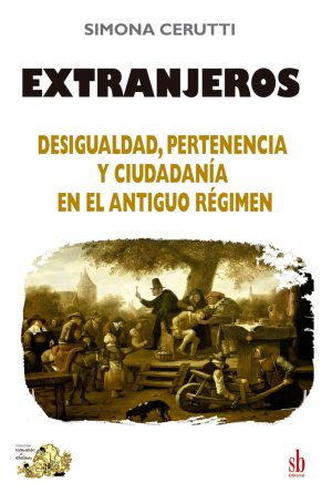 EXTRANJEROS. desigualdad, pertenencia y ciudadanía en el antigup régimen