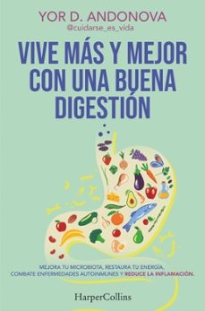 VIVE MÁS Y MEJOR CON UNA BUENA DIGESTIÓN - Mejora tu microbiota, restaura tu energía, combate enfermedades autoinmunes y reduce la inflamación
