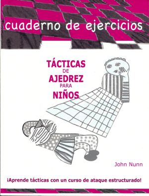 CUADERNO DE EJERCICIOS. TACTICAS DE AJEDREZ PARA NIÑOS