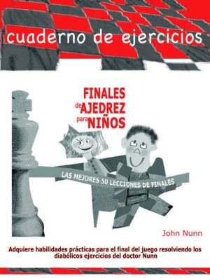CUADERNO DE EJERCICIOS. FINALES DE AJEDREZ PARA NIÑOS
