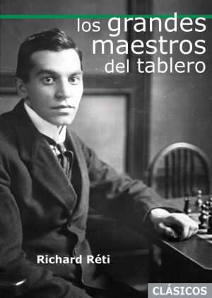 LOS GRANDES MAESTROS DEL TABLERO