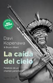 LA CAÍDA DEL CIELO - PALABRAS DE UN CHAMAN YANOMAMI