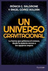 UN UNIVERSO GRAVITACIONAL - La fuerza que gobierna el cosmos, de la materia oscura a los agujeros negros