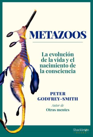 METAZOOS. La evolucion de la vida y el nacimiento de la consciencia