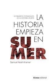 LA HISTORIA EMPIEZA EN SUMER - 39 primeros testimonios de la historia escrita
