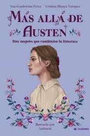MAS ALLA DE AUSTEN - DIEZ MUJERES QUE CAMBIARON LA LITERATURA