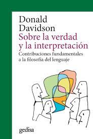 SOBRE LA VERDAD Y LA INTERPRETACIÓN - CONTRIBUCIONES FUNDAMENTALES A LA FILOSOFÍA DEL LENGUAJE