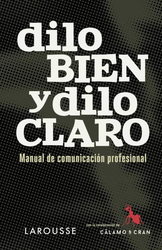 DILO BIEN Y DILO CLARO. MANUAL DE COMUNICACION PROFESIONAL