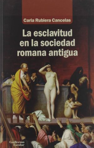 LA ESCLAVITUD EN LA SOCIEDAD ROMANA ANTIGUA