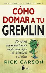 COMO DOMAR A TU GREMLIN - Un método sorprendentemente simple para dejar de sabotearte a ti mismo