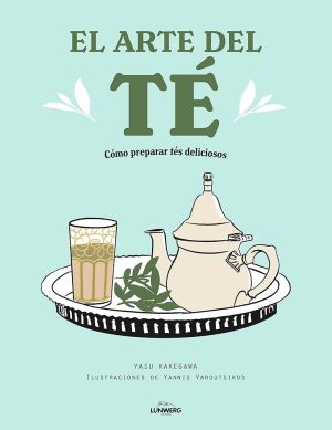 EL ARTE DEL TE - Cómo preparar tés deliciosos