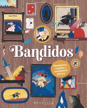 BANDIDOS - Bandoleros, canallas y estafadores míticos