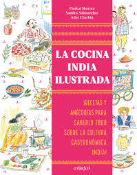 LA COCINA INDIA ILUSTRADA  - ¡Recetas y anécdotas para saberlo todo sobre la cultura gastronómica india!