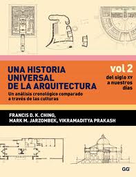UNA HISTORIA UNIVERSAL DE LA ARQUITECTURA - VOL. 2 DEL SIGLO XV A NUESTROS DÍAS