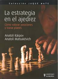 LA ESTRATEGIA EN EL AJEDREZ - CÓMO VALORAR POSICIONES Y TRAZAR PLANES