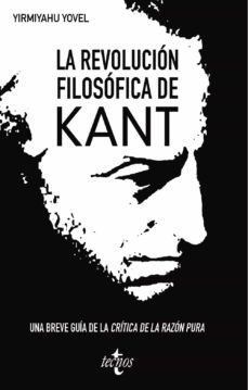 LA REVOLUCION FILOSOFICA DE KANT: UNA BREVE GUIA A LA CRITICA DE LA RAZON PURA