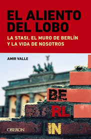 EL ALIENTO DEL LOBO - LA STASI, EL MURO DE BERLÍN Y LA VIDA DE NOS OTROS