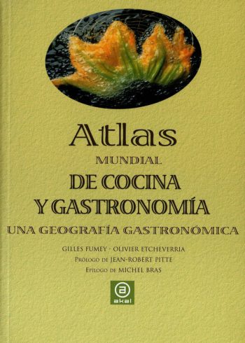 ATLAS MUNDIAL DE COCINA Y GASTRONOMIA - UNA GEOGRAFIA GASTRONOMICA
