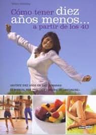 COMO TENER 10 AÑOS MENOS A PARTIR DE LOS 40