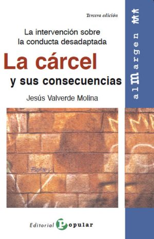 LA CARCEL Y SUS CONSECUENCIAS. La intervención sobre la conducta desadaptada.