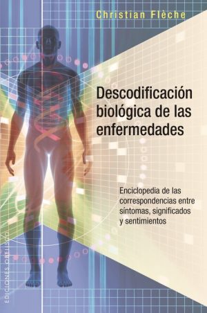 DESCODIFICACIÓN BIOLÓGICA DE LAS ENFERMEDADES - Enciclopedia de las correspondencias entre síntomas, significados y sentimientos