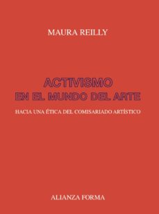 ACTIVISMO EN EL MUNDO DEL ARTE - Hacia una ética del comisariado artístico