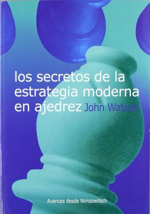 LOS SECRETOS DE LA ESTRATEGIA MODERNA EN AJEDREZ