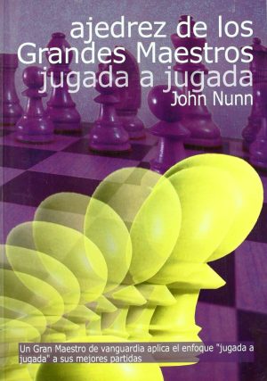 AJEDREZ DE LOS GRANDES MAESTROS: JUGADA A JUGADA
