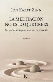 LA MEDITACIÓN NO ES LO QUE CREES - POR QUE EL MINDFULNESS ES TAN IMPORTANTE