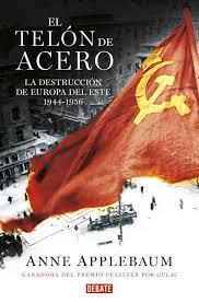 EL TELON DE ACERO - LA DESTRUCCION DE EUROPA DEL ESTE 1944-1956