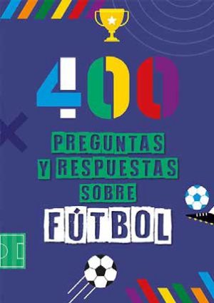 400 PREGUNTAS Y RESPUESTAS SOBRE FUTBOL